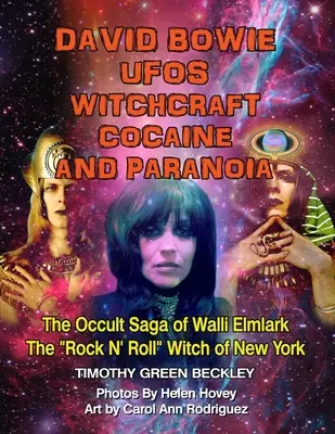 David Bowie, ufók, boszorkányság, kokain és paranoia - fekete-fehér változat: Walli Elmlark - A New York-i rock and roll„ boszorkány” okkult története. - David Bowie, UFOs, Witchcraft, Cocaine and Paranoia - Black and White Version: The Occult Saga of Walli Elmlark - The Rock and Roll