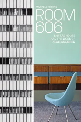 606-os szoba: Az SAS-ház és Arne Jacobsen munkássága - Room 606: The SAS House and the Work of Arne Jacobsen