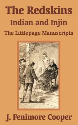 A rézbőrűek: indiánok és indiánok - A Littlepage kéziratok - The Redskins: Indian and Injin - The Littlepage Manuscripts