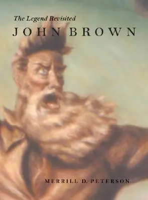 John Brown: A legenda újragondolva - John Brown: The Legend Revisited