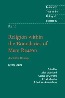 Kant: Kant: A vallás a puszta ész határain belül: And Other Writings - Kant: Religion Within the Boundaries of Mere Reason: And Other Writings