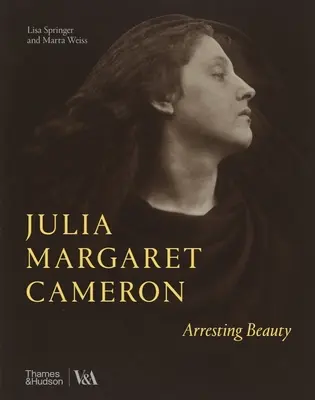 Julia Margaret Cameron: Julia Margaret Cameron: Cameron Cameron: Arresting Beauty - Julia Margaret Cameron: Arresting Beauty