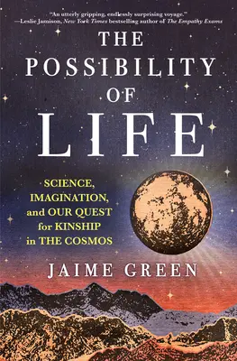 Az élet lehetősége: Tudomány, képzelet és a rokonság keresése a kozmoszban - The Possibility of Life: Science, Imagination, and Our Quest for Kinship in the Cosmos