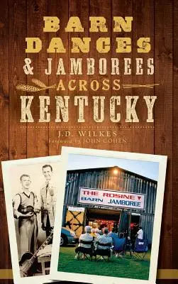 Pajtatáncok és dzsemborék Kentucky-szerte - Barn Dances & Jamborees Across Kentucky