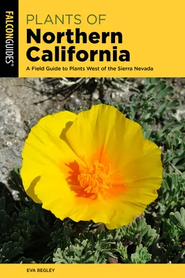 Észak-Kalifornia növényei: A Sierra Nevadától nyugatra található növények terepismereti útmutatója - Plants of Northern California: A Field Guide to Plants West of the Sierra Nevada