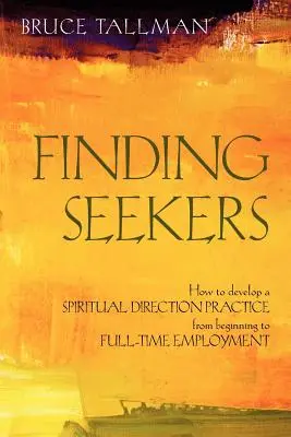 Finding Seekers: Hogyan alakítsunk ki spirituális irányítási gyakorlatot a kezdetektől a teljes munkaidős foglalkoztatásig? - Finding Seekers: How to Develop a Spiritual Direction Practice from Beginning to Full-Time Employment