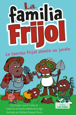 La Familia Frijol Planta Un Jardn (A babok kertet ültetnek) - La Familia Frijol Planta Un Jardn (the Beans Plant a Garden)