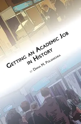 Akadémiai állást kapni a történelemtudományok területén - Getting an Academic Job in History