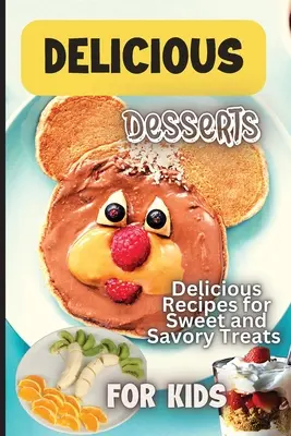 Finom desszertreceptek: Tanuljon meg sütni több mint 30 egyszerű receptet sütikhez, muffinokhoz, süteményekhez és még sok máshoz! - Delicious Dessert Recipes: Learn to Bake with over 30 Easy Recipes for Cookies, Muffins, Cupcakes and More!