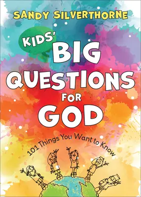 Gyerekek nagy kérdései Istenhez: 101 dolog, amit tudni szeretnél - Kids' Big Questions for God: 101 Things You Want to Know