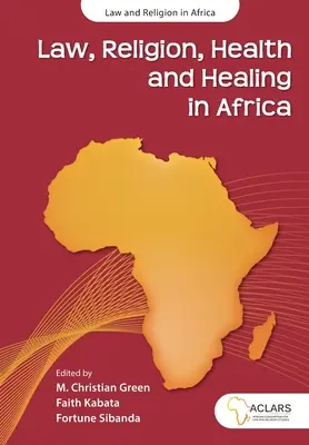 Jog, vallás, egészség és gyógyítás Afrikában - Law, Religion, Health and Healing in Africa