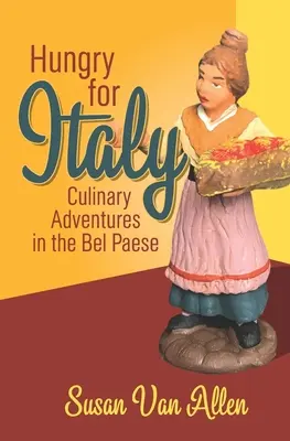 Éhes Olaszországra: Kulináris kalandok a Bel Paese-ben - Hungry for Italy: Culinary Adventures in the Bel Paese