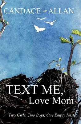 Szövegezz nekem, szeress anyát! Két lány, két fiú, egy üres fészek - Text Me, Love Mom: Two Girls, Two Boys, One Empty Nest