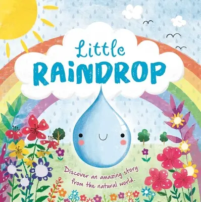 Nature Stories: Little Raindrop: Párnázott táblás könyv - Nature Stories: Little Raindrop: Padded Board Book