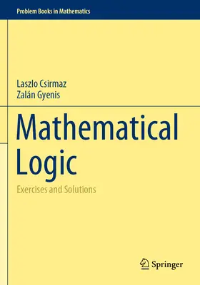 Matematikai logika: Gyakorlatok és megoldások - Mathematical Logic: Exercises and Solutions