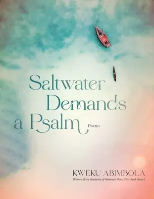 A sós víz zsoltárt követel: Versek - Saltwater Demands a Psalm: Poems