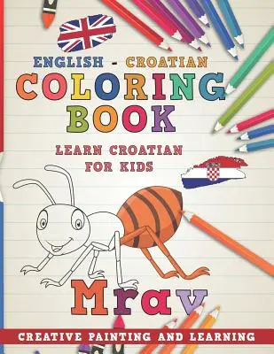 Színezőkönyv: Angol - horvát I Horvátul tanulni gyerekeknek I Kreatív festés és tanulás. - Coloring Book: English - Croatian I Learn Croatian for Kids I Creative Painting and Learning.