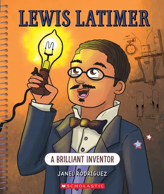 Lewis Latimer: Egy zseniális feltaláló (Bright Minds): Latimer: Egy zseniális feltaláló - Lewis Latimer: A Brilliant Inventor (Bright Minds): A Brilliant Inventor