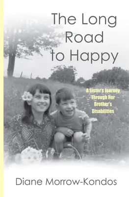 A boldogsághoz vezető hosszú út: Egy nővér útja a bátyja fogyatékosságán keresztül - The Long Road to Happy: A Sister's Journey Through Her Brother's Disabilities