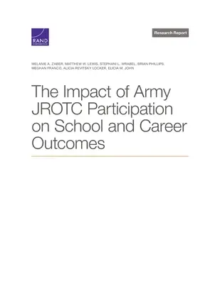 A hadseregben való részvétel hatása az iskolai és szakmai eredményekre - The Impact of Army Jrotc Participation on School and Career Outcomes
