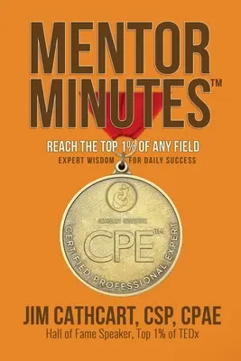 Mentori percek: Bármelyik terület legjobb 1%-ának elérése - Szakértői bölcsességek a mindennapi sikerért - Mentor Minutes: Reach the Top 1% Of Any Field - Expert Wisdom for Daily Success