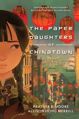 A kínai negyed papírlányai: A bestseller regény fiatal olvasók számára adaptálva - The Paper Daughters of Chinatown: Adapted for Young Readers from the Best-Selling Novel