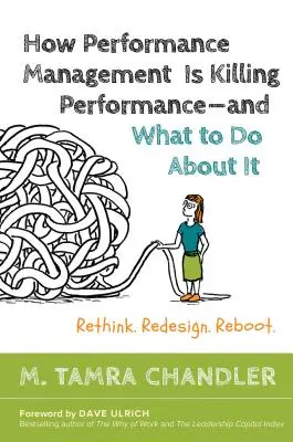 Hogyan öli meg a teljesítménymenedzsment a teljesítményt#és mit tehetünk ellene: Újragondolás, újratervezés, újraindítás - How Performance Management Is Killing Performance#and What to Do about It: Rethink, Redesign, Reboot