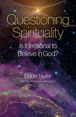 A spiritualitás megkérdőjelezése: Irracionális-e hinni Istenben? - Questioning Spirituality: Is It Irrational to Believe in God?