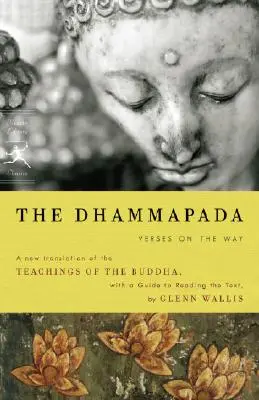 A Dhammapada: Versek az útról - The Dhammapada: Verses on the Way