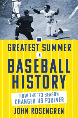 A baseball történetének legnagyobb nyara: Hogyan változtatott meg minket örökre a 73-as szezon - The Greatest Summer in Baseball History: How the '73 Season Changed Us Forever