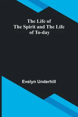 A szellem élete és a mai élet - The Life of the Spirit and the Life of To-day