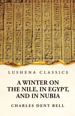 Tél a Níluson, Egyiptomban és Núbiában - A Winter on the Nile, in Egypt, and in Nubia