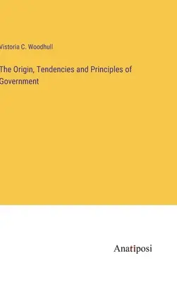 A kormányzás eredete, tendenciái és alapelvei - The Origin, Tendencies and Principles of Government