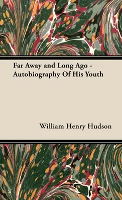 Távol és régen - Ifjúkori önéletrajz - Far Away and Long Ago - Autobiography of His Youth