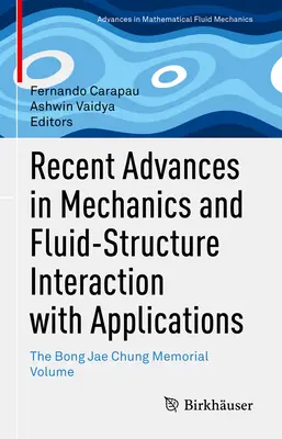 A mechanika és a folyadék-szerkezet kölcsönhatás legújabb eredményei és alkalmazásai: A Bong Jae Chung-emlékkötet - Recent Advances in Mechanics and Fluid-Structure Interaction with Applications: The Bong Jae Chung Memorial Volume