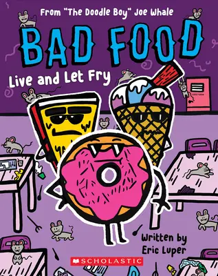 Live and Let Fry: From The Doodle Boy” Joe Whale (Bad Food #4)” - Live and Let Fry: From The Doodle Boy