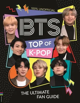 Bts: Top of K-Pop: A végső rajongói útmutató - Bts: Top of K-Pop: The Ultimate Fan Guide