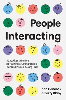 Emberek egymásra hatása: 150 tevékenység az önismeret, a kommunikáció, a szociális és problémamegoldó készségek fejlesztésére - People Interacting: 150 Activities to Promote Self Awareness, Communication, Social and Problem-Solving Skills