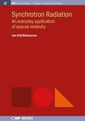Synchrotron sugárzás: A speciális relativitáselmélet mindennapi alkalmazása - Synchrotron Radiation: An Everyday Application of Special Relativity