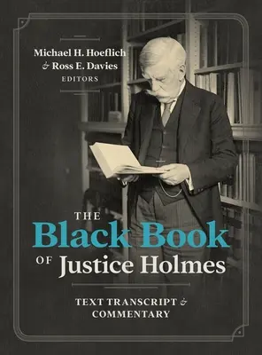 Holmes bíró fekete könyve: szöveges átirat és kommentár - The Black Book of Justice Holmes: Text Transcript & Commentary