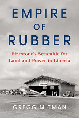 A gumi birodalma: Firestone földért és hatalomért folytatott küzdelme Libériában - Empire of Rubber: Firestone's Scramble for Land and Power in Liberia