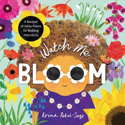 Watch Me Bloom: Egy csokor haiku-vers a kezdő természettudósok számára - Watch Me Bloom: A Bouquet of Haiku Poems for Budding Naturalists