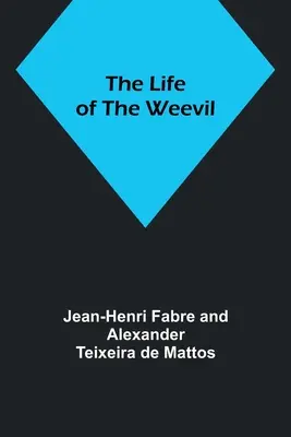 A lárva élete - The Life of the Weevil