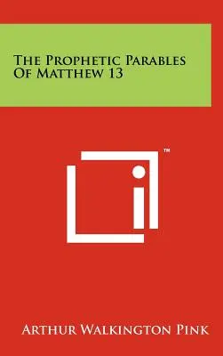 A Máté 13. fejezetének prófétai példázatai - The Prophetic Parables Of Matthew 13