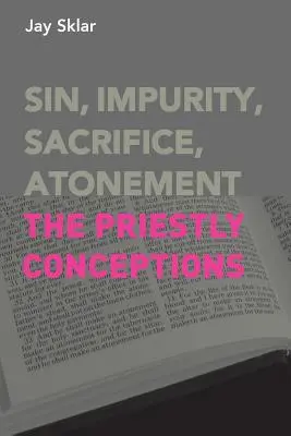 Bűn, tisztátalanság, áldozat, engesztelés: A papi felfogás - Sin, Impurity, Sacrifice, Atonement: The Priestly Conceptions