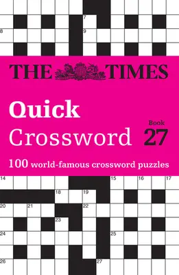 The Times Quick Crossword Book 27: 100 általános ismereteket tartalmazó rejtvény a Times-tól 2 - The Times Quick Crossword Book 27: 100 General Knowledge Puzzles from the Times 2