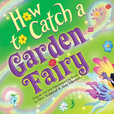 Hogyan fogjunk el egy kerti tündért: Egy tavaszi kaland - How to Catch a Garden Fairy: A Springtime Adventure