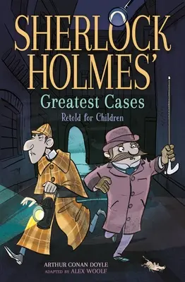 Sherlock Holmes legnagyobb esetei újra elmondva gyerekeknek: A skarlátvörös tanulmány, A baskerville-i kopó, A végső probléma, Az üres ház - Sherlock Holmes' Greatest Cases Retold for Children: A Study in Scarlet, the Hound of the Baskervilles, the Final Problem, the Empty House