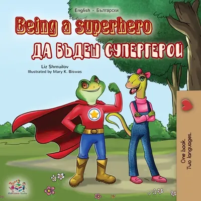 Being a Superhero (angol-bolgár kétnyelvű gyerekkönyv) - Being a Superhero (English Bulgarian Bilingual Book)