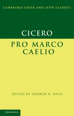 Cicero: Cicero: Pro Marco Caelio - Cicero: Pro Marco Caelio